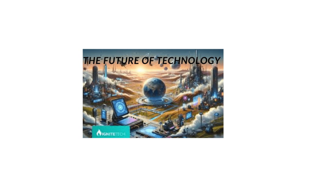 the future of technology 1 The Future of Technology: Innovations Shaping Our Globe