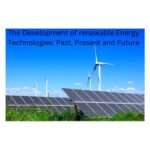 The Development of renewable Energy Technologies: Past, Present and Future